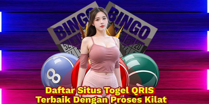 Daftar Situs Togel QRIS Terbaik Dengan Proses Kilat