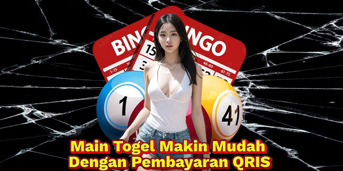Main Togel Makin Mudah Dengan Pembayaran QRIS
