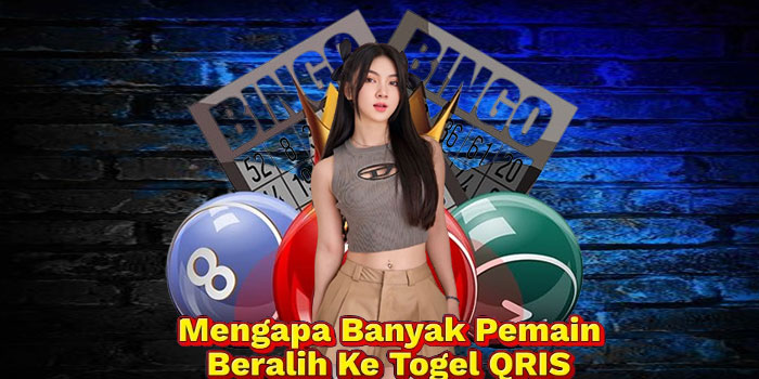 Mengapa Banyak Pemain Beralih Ke Togel QRIS