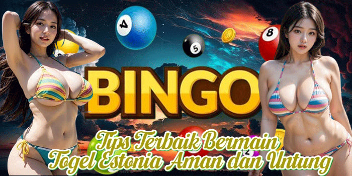 Tips Terbaik Bermain Togel Estonia Aman dan Untung