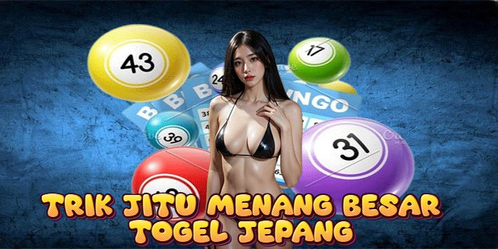 Trik Jitu Menang Besar Togel Jepang
